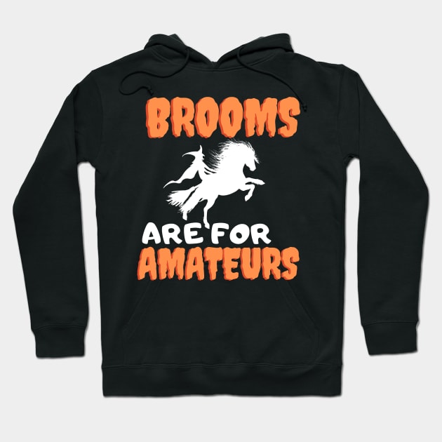 Brooms Are For Amateurs Hoodie by Ahmeddens